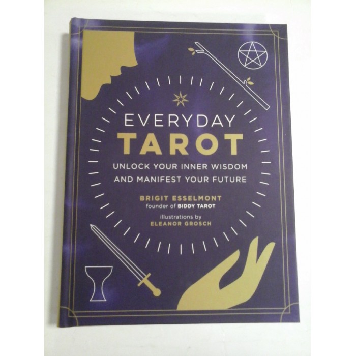 EVERYDAY TAROT; unlock your inner wisdom and manifet your future - BRIGIT ESSELMONT